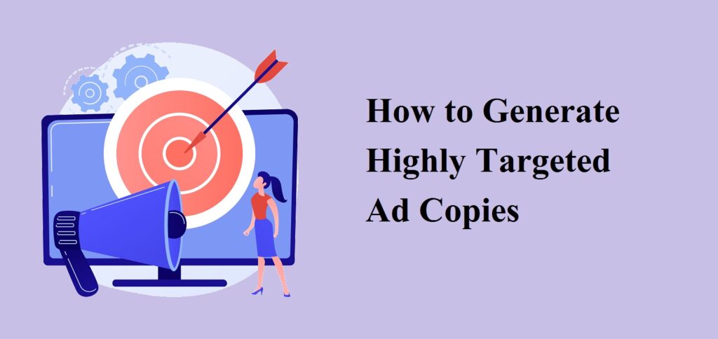 How to generate highly targeted ad copies
